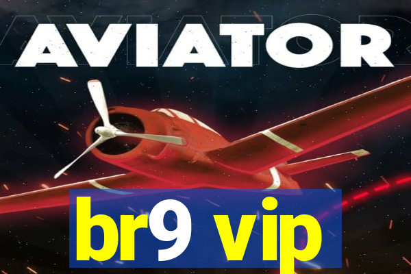 br9 vip